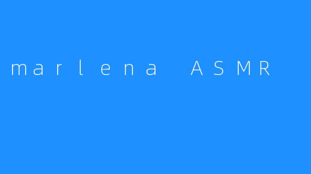 marlena ASMR